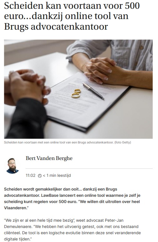 Media artikel: Scheiden wordt gemakkelijker dan ooit… dankzij een Brugs advocatenkantoor. LawBase lanceert een online tool waarmee je zelf je scheiding kunt regelen. - Krant van West-Vlaanderen